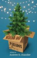 The Boxing Day Paradox di Andrew Chandler edito da Lulu.com