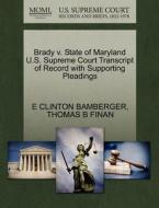 Brady V. State Of Maryland U.s. Supreme Court Transcript Of Record With Supporting Pleadings di E Clinton Bamberger, Thomas B Finan edito da Gale, U.s. Supreme Court Records
