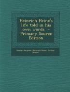 Heinrich Heine's Life Told in His Own Words di Gustav Karpeles, Heinrich Heine, Arthur Dexter edito da Nabu Press