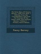 The Early Diary of Frances Burney, 1768-1778: With a Selection from Her Correspondence and from the Journals of Her Sisters Susan and Charlotte Burney di Frances Burney edito da Nabu Press