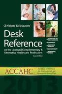 Clinicians' And Educators' Desk Reference On Complementary And Alternative Healthcare Professions di PhD Goldblatt, ACCAHC Executive Director Weeks, MPH Rosenthal, Consulting Quinn edito da Lulu.com