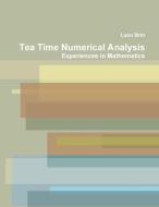 Tea Time Numerical Analysis di Leon Brin edito da Lulu.com