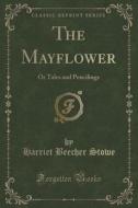 The Mayflower di Harriet Beecher Stowe edito da Forgotten Books