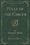 Polly Of The Circus (classic Reprint) di Margaret Mayo edito da Forgotten Books