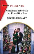 Christmas Baby with Her Ultra-Rich Boss di Michelle Smart edito da HARLEQUIN SALES CORP
