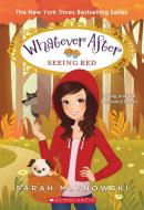 Seeing Red (Whatever After #12) di Sarah Mlynowski edito da SCHOLASTIC