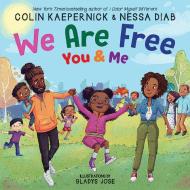 We Are Free: You and Me di Colin Kaepernick, Nessa Diab edito da SCHOLASTIC