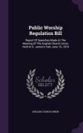 Public Worship Regulation Bill di English Church Union edito da Palala Press