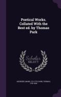 Poetical Works. Collated With The Best Ed. By Thomas Park di Mark Akenside, Thomas Park edito da Palala Press