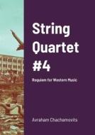 String Quartet #4 di Abraham Chachamovits edito da Lulu.com
