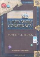 The Red Wolf Conspiracy di Robert V. S. Redick edito da Tantor Media Inc