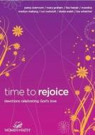 Time To Rejoice di Patsy Clairmont, Mary Graham, Lisa Harper, Mandisa, Marilyn Meberg, Luci Swindoll edito da Thomas Nelson Publishers
