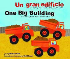 Un Gran Edificio/One Big Building: Un Libro Para Contar Sobre Construcción/A Counting Book about Construction di Michael Dahl edito da PICTURE WINDOW BOOKS