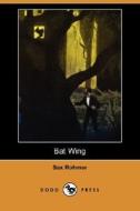 Bat Wing (Dodo Press) di Sax Rohmer edito da Dodo Press