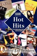 Hot Hits: AC Charts 1978-2001 di Jeffrey Lee Brothers edito da AUTHORHOUSE