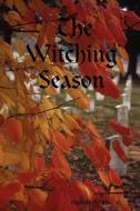 The Witching Season di Stephanie Work edito da Lulu.com