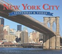 New York City Yesterday and Today di Linda Tagliaferro edito da Westside Publishing