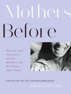 Mothers Before di Edan Lepucki edito da Abrams