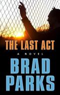 The Last ACT di Brad Parks edito da THORNDIKE PR
