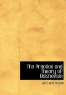 The Practice and Theory of Bolshevism di Bertrand Russell edito da BiblioLife