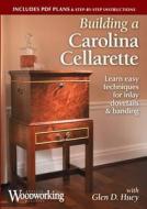 Building A Carolina Cellarette di Popular,Woodworking Editors edito da F&w Publications Inc