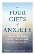 The Four Gifts of Anxiety di Sherianna Boyle edito da Adams Media Corporation