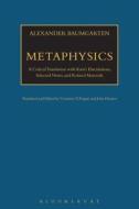 Metaphysics: A Critical Translation with Kant's Elucidations, Selected Notes, and Related Materials di Alexander Baumgarten edito da BLOOMSBURY ACADEMIC