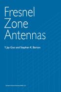 Fresnel Zone Antennas di Stephen K. Barton, Y. Jay Guo edito da Springer US