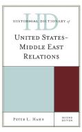 Historical Dictionary of United States-Middle East Relations, Second Edition di Hahn edito da RL