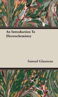An Introduction To Electrochemistry di Samuel Glasstone edito da Maurice Press