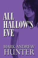All Hallow's Eve di Mark Andrew Hunter edito da America Star Books