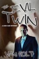 The Evil Twin: Murder by Detective di MR Van Holt edito da Createspace