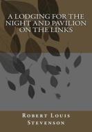 A Lodging for the Night and Pavilion on the Links di Robert Louis Stevenson edito da Createspace