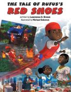 The Tale of Rufus's Red Shoes di Lawrence D. Brown edito da ARCHWAY PUB