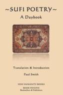 Sufi Poetry: A Daybook di Paul Smith edito da Createspace