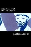 The Phantom of the Opera di Gaston LeRoux edito da Createspace