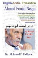 Ahmed Fouad Negm. Egypt's Revolutionary Poet. English-Arabic Translation di Mohamed F. El-Hewie edito da Createspace
