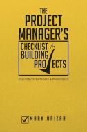 The Project Manager's Checklist For Building Projects di Mark Urizar edito da Xlibris Corporation