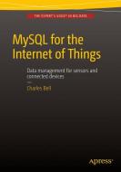 MySQL for the Internet of Things di Charles Bell edito da Apress