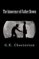 The Innocence of Father Brown di G. K. Chesterton edito da Createspace