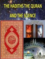 The Hadiths the Quran and the Science di MR Faisal Fahim edito da Createspace