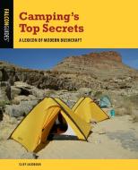 Camping's Top Secrets: A Lexicon of Modern Bushcraft di Cliff Jacobson edito da FALCON PR PUB