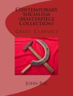 Contemporary Socialism (Masterpiece Collection): Great Classics di John Rae edito da Createspace