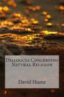 Dialogues Concerning Natural Religion di David Hume edito da Createspace