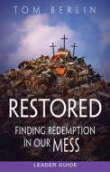 Restored Leader Guide: Finding Redemption in Our Mess di Tom Berlin edito da ABINGDON PR