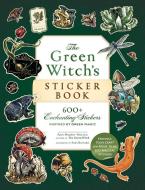 The Green Witch's Sticker Book di Arin Murphy-Hiscock edito da Adams Media Corporation