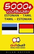 5000+ Estonian - Tamil Tamil - Estonian Vocabulary di Gilad Soffer edito da Createspace