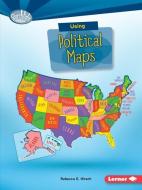 Using Political Maps di Rebecca E. Hirsch edito da LERNER CLASSROOM