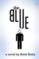 The Blue di Scott Kelly edito da Createspace Independent Publishing Platform
