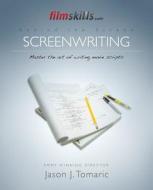 Filmskills: Screenwriting: Write a Movie Script - From Concept to Completion di Jason J. Tomaric edito da Createspace